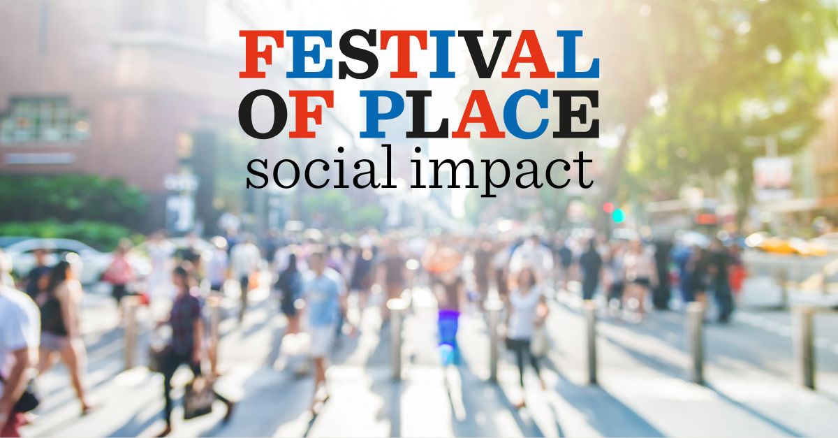 Festival of Place: Social Impact Festival of Place: Social Impact